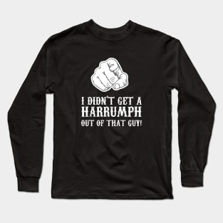 Blazing Saddles - I Didn't Get A Harrumph Outta That Guy Long Sleeve T-Shirt